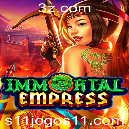 Descubra o Mundo de ImmortalEmpress: O Novo Fenômeno dos S11 Jogos